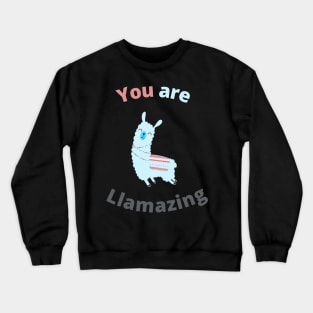 You are llamazing Crewneck Sweatshirt